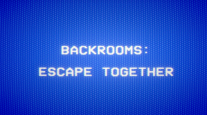 Backrooms Escape Together